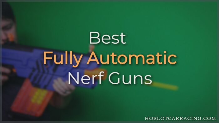 Best Fully Automatic Nerf Guns
