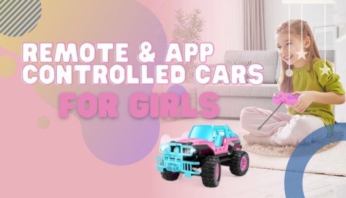 Remote and App Controlled Cars for Girls